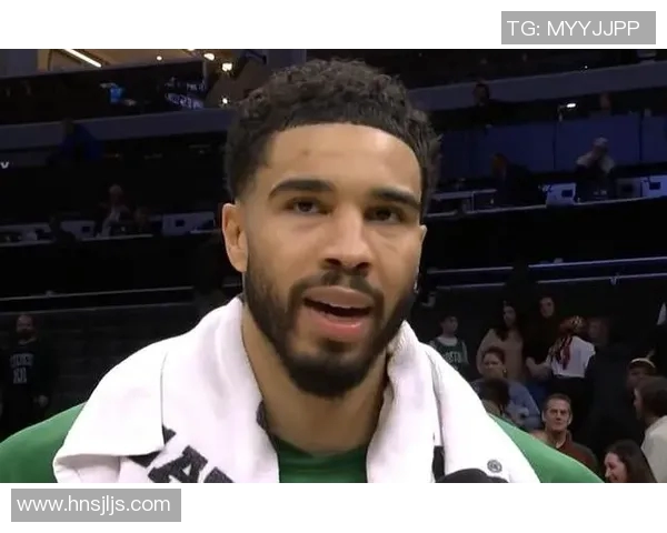杰森塔图姆的崛起之路：从新秀到NBA超级明星的蜕变与成长